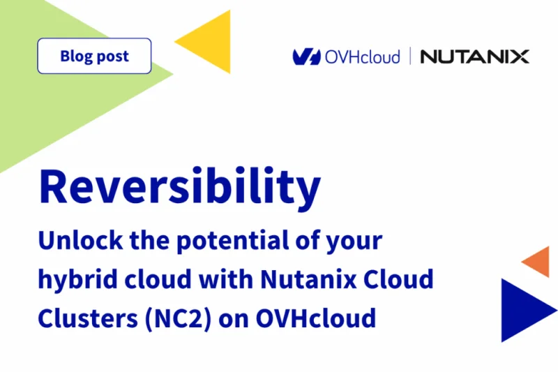 Reversibility: unlock the potential of your hybrid cloud with Nutanix Cloud Clusters (NC2) on OVHcloud