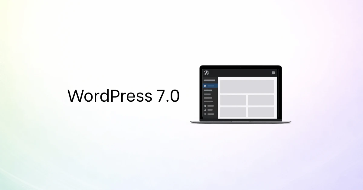 WordPress 7.0: что изменится для владельцев сайтов, разработчиков и агентств