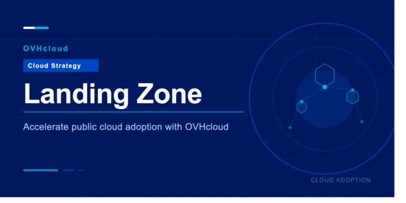 Landing Zone: how to accelerate the adoption of public cloud with OVHcloud