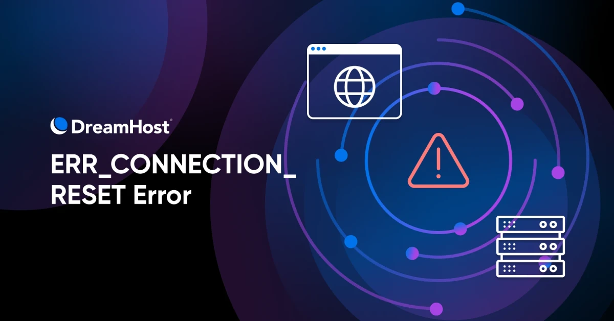 11 способов исправить ошибку ERR_CONNECTION_RESET: пошаговое руководство
